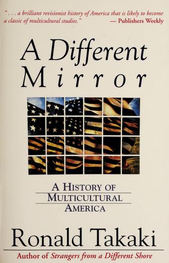 A Different Mirror A History Of Multicultural America Takaki Ronald T 1939 2009 Free Download Borrow And Streaming Internet Archive